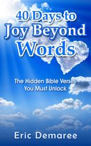 40 Days to Joy Beyond Words: The Hidden Bible Verses You Must Unlock