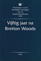 Vijftig jaar na Bretton Woods