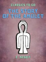 Classics To Go - The Story of the Amulet