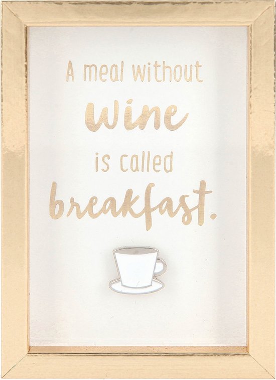Fotolijst met compliment A meal without wine is called breakfast.