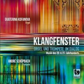 Ekaterina Kofanova, André Schüpbach - Klangfenster: Orgel Und Trompete Im Dialog (CD)