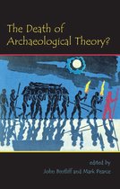 Oxbow Insights in Archaeology 1 - The Death of Archaeological Theory?