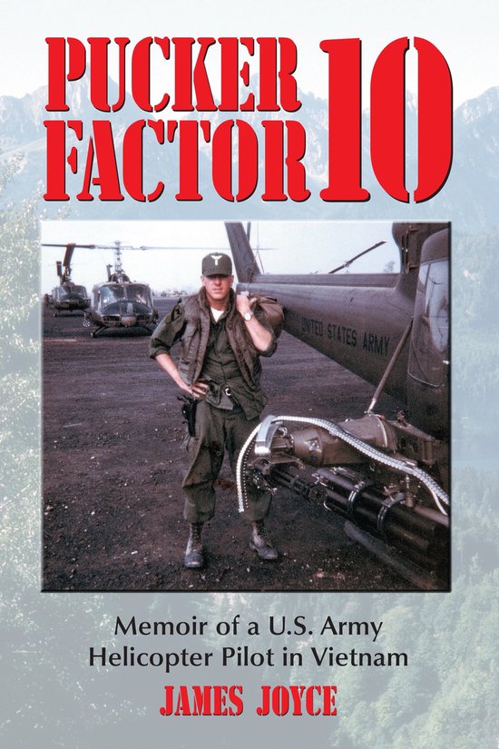 Pucker Factor 10: Memoir of a U.S. Army Helicopter Pilot in  ... - cover