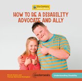 21st Century Junior Library: Understanding Disability - How to Be a Disability Advocate and Ally