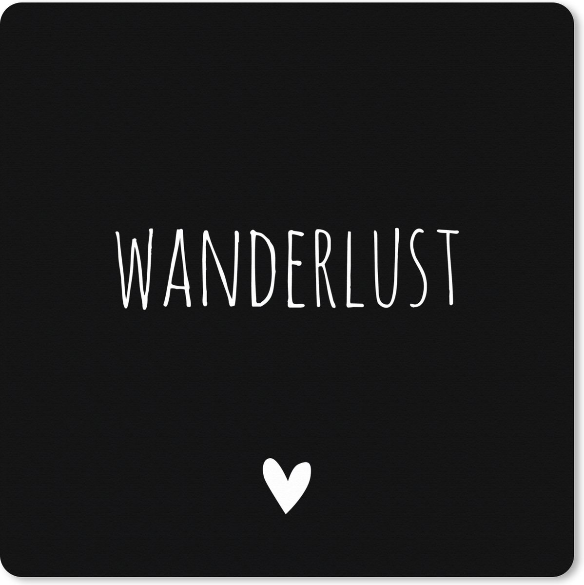 Muismat XXL 40x40 cm - Bureau onderlegger - Bureau mat Engelse quote "Wanderlust" met een hartje tegen een zwarte achtergrond - Bureaumat - Gaming mousepad xl - Bureaulegger groot - Computer deskmat