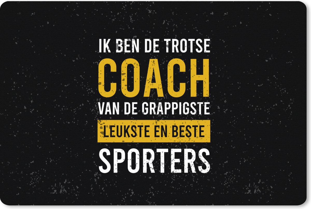 Muismat XXL 120x80 cm - Bureau onderlegger - Bureau mat Quotes - Coach - Trots - Bureaumat - Gaming mousepad xl - Bureaulegger groot - Computer deskmat