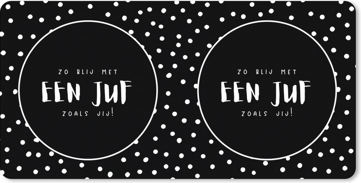 Muismat XXL 80x40 cm - Bureau onderlegger - Bureau mat Stippen - Juf bedankt - Zwart - Leerkracht - Zo blij met en juf als jij! - Bureaumat - Gaming mousepad xl - Bureaulegger groot - Computer deskmat