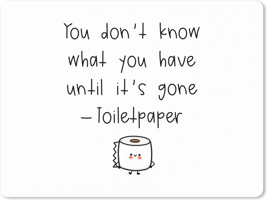 Foto: Muismat xxl 80x60 cm bureau onderlegger bureau mat spreuken quotes you don t know what you have until it s gone toiletpaper wc bureaumat gaming mousepad xl bureaulegger groot computer deskmat