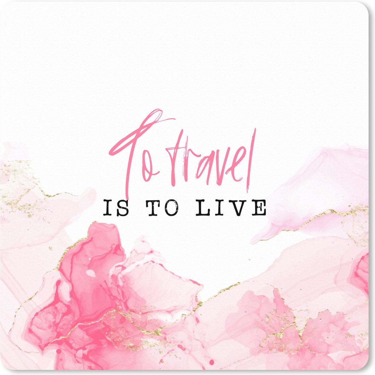 Muismat XXL 40x40 cm - Bureau onderlegger - Bureau mat Spreuken - Quotes - To travel is to live - Roze - Bureaumat - Gaming mousepad xl - Bureaulegger groot - Computer deskmat