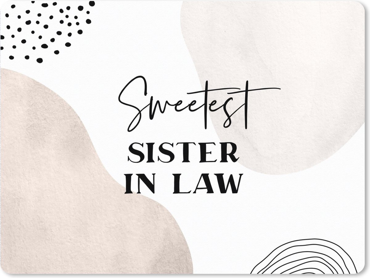 Muismat XXL 80x60 cm - Bureau onderlegger - Bureau mat Spreuken - Schoonzus - Liefde - Sister in law - Bureaumat - Gaming mousepad xl - Bureaulegger groot - Computer deskmat