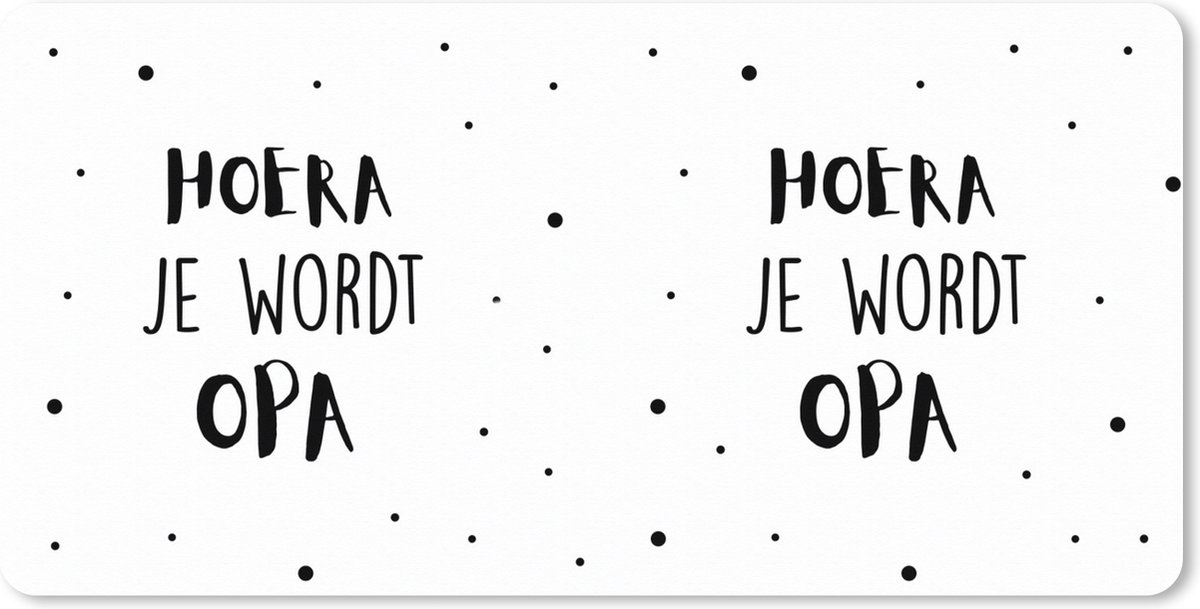 Muismat XXL 100x50 cm - Bureau onderlegger - Bureau mat Spreuken - 'Hoera je wordt opa' - Spreuken - Bureaumat - Gaming mousepad xl - Bureaulegger groot - Computer deskmat