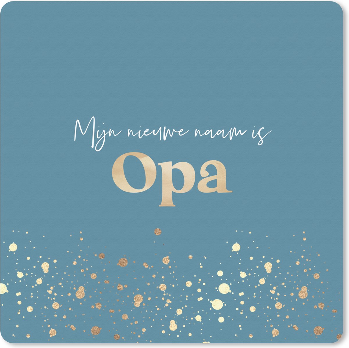 Muismat XXL 40x40 cm - Bureau onderlegger - Bureau mat Quotes - 'Mijn nieuwe naam is opa' - Goud - Spreuken - Bureaumat - Gaming mousepad xl - Bureaulegger groot - Computer deskmat