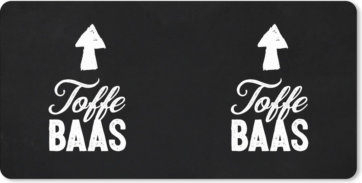 Muismat XXL 80x40 cm - Bureau onderlegger - Bureau mat Quotes - 'Toffe baas' - Pijl - Spreuken - Bureaumat - Gaming mousepad xl - Bureaulegger groot - Computer deskmat