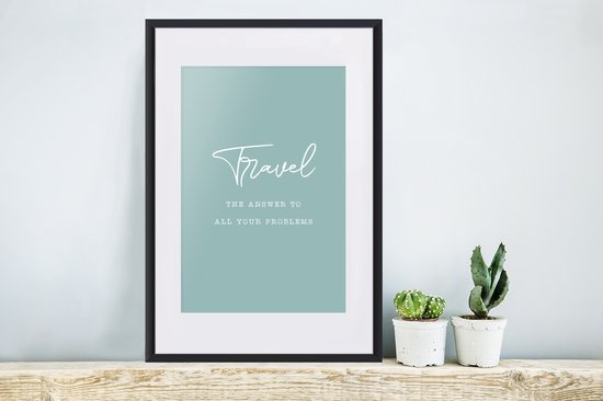 Cadre photo avec affiche - Proverbes - Citations - La réponse à tous vos problèmes - Voyage - Voyages - 40x60 cm - Cadre pour affiche
