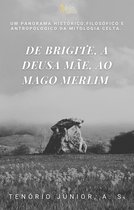 Mitologia Celta - DE BRIGITE, A DEUSA MÃE, AO MAGO MERLIM