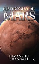 Retrograde Mars - Part I