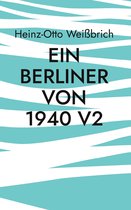 Lebensbeschreibungen 1 - Ein Berliner von 1940 V2