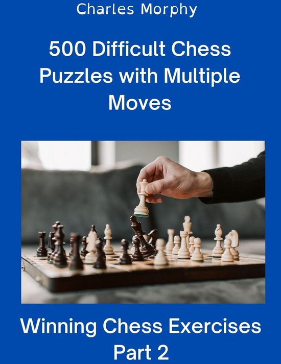 Winning Chess Exercises 2 500 Difficult Chess Puzzles with Multiple