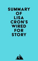 Summary of Lisa Cron's Wired for Story