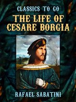 Classics To Go - The Life of Cesare Borgia