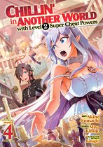 Chillin' in Another World with Level 2 Super Cheat Powers (Manga)- Chillin' in Another World with Level 2 Super Cheat Powers (Manga) Vol. 4