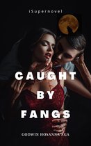 Caught by Fangs