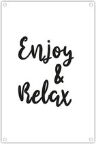 Tuinposter Tekst Enjoy & Relax 40x60cm - Zwart Wit poster - Cadeau - Tuinposter - Tuin decoratie - Poster buiten - veranda decoratie - wanddecoratie - cadeau - Quotes - Spreuken - grappige tekst - moederdag - vaderdag - zomer - tuin cadeau - genieten