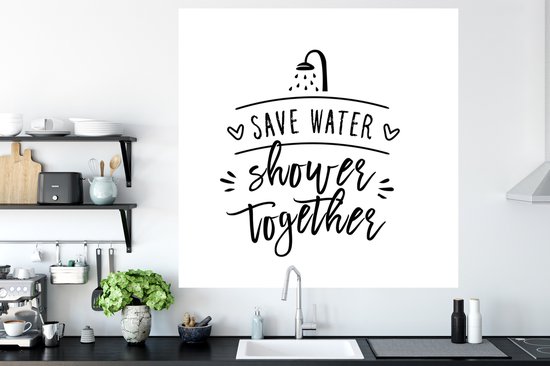Muurstickers - Sticker Folie - Spreuken - Quotes - Save water shower together - Water - 120x120 cm - Plakfolie - Muurstickers Kinderkamer - Zelfklevend Behang XXL - Zelfklevend behangpapier - Stickerfolie