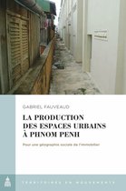 Territoires en mouvements - La production des espaces urbains à Phnom Penh