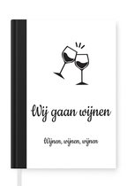Notitieboek - Schrijfboek - Wij gaan wijnen - Quote van Martien Meiland - Wijnen, wijnen, wijnen wit - Quotes - Spreuken - Notitieboekje - A5 formaat - Schrijfblok