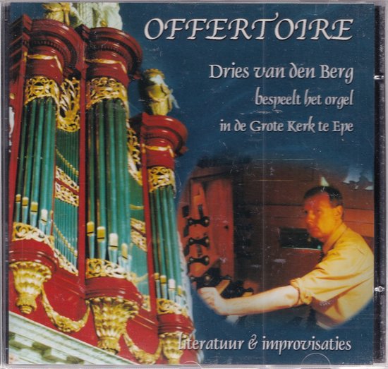 Offertoire Dries van den Berg bespeelt het orgel van de Grote Kerk te Epe, Dries van... Offertoire Dries van den Berg bespeelt het orgel van de Grote Kerk te Epe, Dries van...