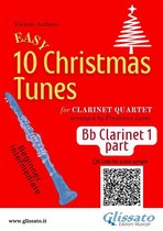 10 Easy Christmas Tunes - Clarinet Quartet 1 - Bb Clarinet 1 part of "10 Easy Christmas Tunes" for Clarinet Quartet