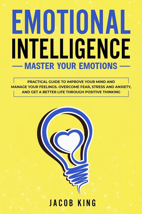 Emotional Intelligence: Master Your Emotions. Practical Guide to ...