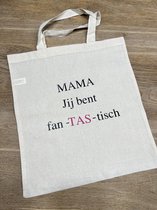 Katoenen Tas - Tote Bag - Canvas Tas - Cadeau - Moederdag - Mama - Verjaardag - Mama jij bent fantastisch - Shopper