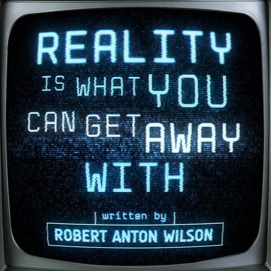 Reality Is What You Can Get Away With - cover