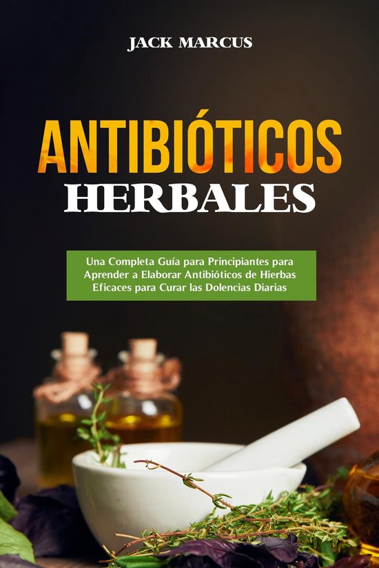 Antibióticos Herbales 1 Antibióticos Herbales (ebook), Jack Marcus