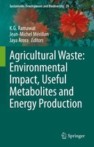 Sustainable Development and Biodiversity 31 - Agricultural Waste: Environmental Impact, Useful Metabolites and Energy Production