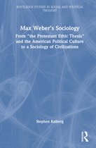 Routledge Studies in Social and Political Thought- Max Weber’s Sociology