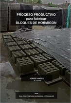 Serie Bloqueras Artesanales 2 - Proceso Productivo para Fabricar Bloques de Hormigón
