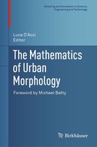 Modeling and Simulation in Science, Engineering and Technology - The Mathematics of Urban Morphology