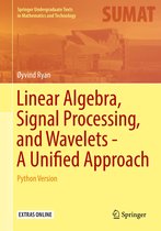 Springer Undergraduate Texts in Mathematics and Technology - Linear Algebra, Signal Processing, and Wavelets - A Unified Approach