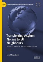 The European Union in International Affairs - Transferring Asylum Norms to EU Neighbours
