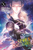 Reign of the Seven Spellblades (novel) 10 - Reign of the Seven Spellblades, Vol. 10 (light novel)