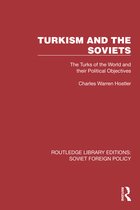 Routledge Library Editions: Soviet Foreign Policy- Turkism and the Soviets