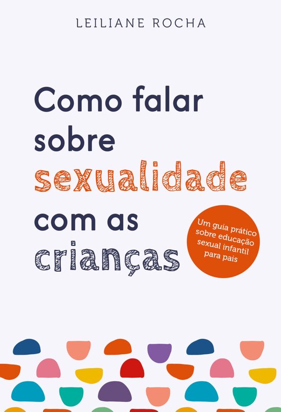 Como Falar Sobre Sexualidade Com As Crianças Ebook Leiliane Rocha