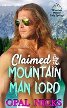 Mountain Men of Cady Springs 1 - Claimed By The Mountain Man Lord
