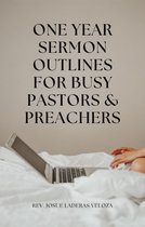 One Year Sermon Outlines for Busy Pastors & Preachers