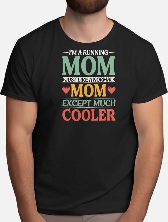 I'm a Running Mom Much Cooler - T Shirt - MomLife - Motherhood - MomentsWithMom - MomAndKids - Moederliefde - Moederdag - MoederEnKind - Moederschap
