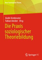 Neue Soziologische Theorie- Die Praxis soziologischer Theoriebildung