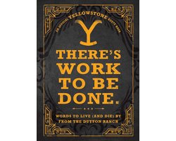 There's Work to Be Done. (An Official Yellowstone Quote Book)